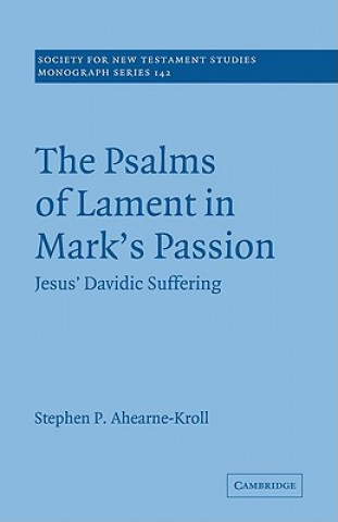 Kniha Psalms of Lament in Mark's Passion Stephen Ahearne-Kroll