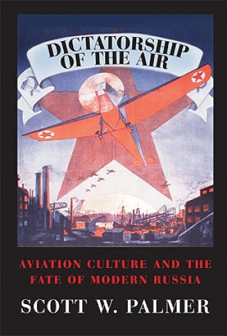 Книга Dictatorship of the Air Scott W. Palmer