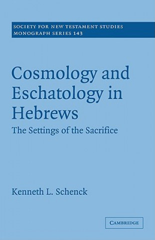 Kniha Cosmology and Eschatology in Hebrews Kenneth L. Schenck
