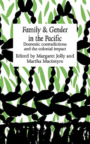 Könyv Family and Gender in the Pacific Margaret JollyMartha Macintyre