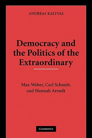 Βιβλίο Democracy and the Politics of the Extraordinary Andreas Kalyvas