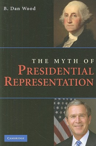 Könyv Myth of Presidential Representation B. Dan Wood