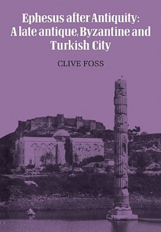 Kniha Ephesus After Antiquity Clive Foss