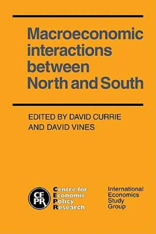 Kniha Macroeconomic Interactions between North and South David CurrieDavid Vines