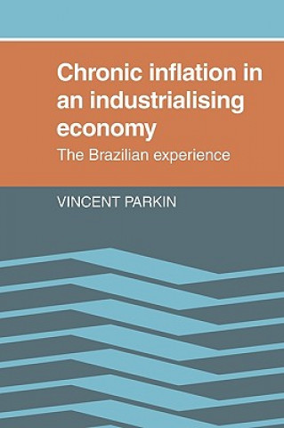 Kniha Chronic Inflation in an Industrializing Economy Vincent Parkin