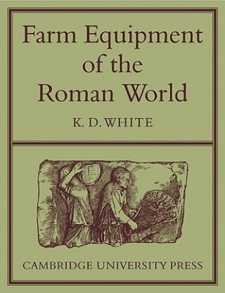 Livre Farm Equipment of the Roman World K. D. White