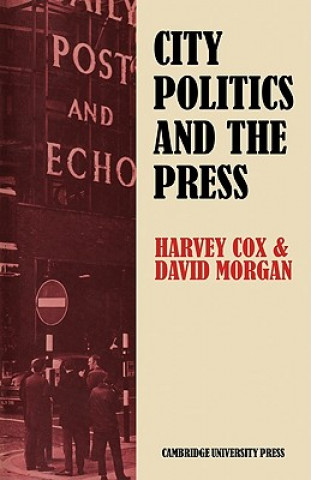 Kniha City Politics and the Press Harvey CoxDavid Morgan