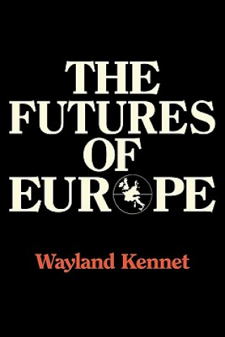 Kniha Futures of Europe Wayland Kennet