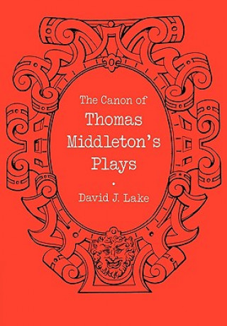 Carte Canon of Thomas Middleton's Plays David J. Lake