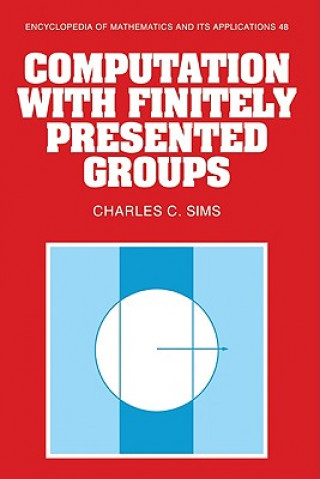 Kniha Computation with Finitely Presented Groups Charles C. Sims