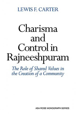 Kniha Charisma and Control in Rajneeshpuram Lewis F. Carter