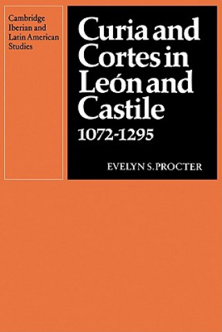 Knjiga Curia and Cortes in Leon and Castile 1072-1295 Evelyn S. Procter