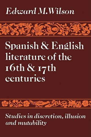 Carte Spanish and English Literature of the 16th and 17th Centuries Edward M. Wilson