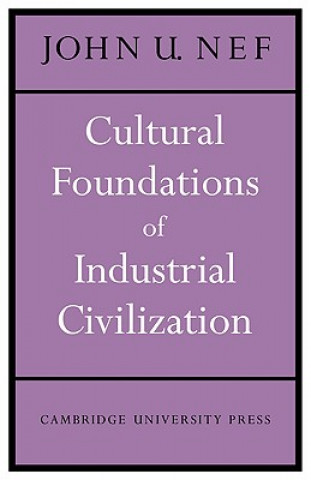 Książka Cultural Foundations of Industrial Civilization John U. Nef