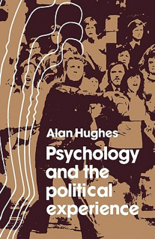 Könyv Psychology and the Political Experience Alan Hughes