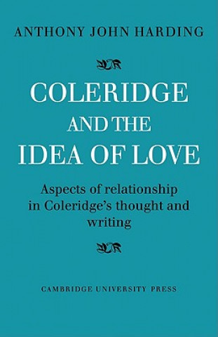 Kniha Coleridge and the Idea of Love Anthony John Harding