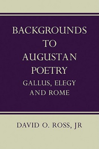 Carte Backgrounds to Augustan Poetry David O. Ross