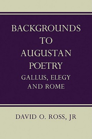 Книга Backgrounds to Augustan Poetry David O. Ross