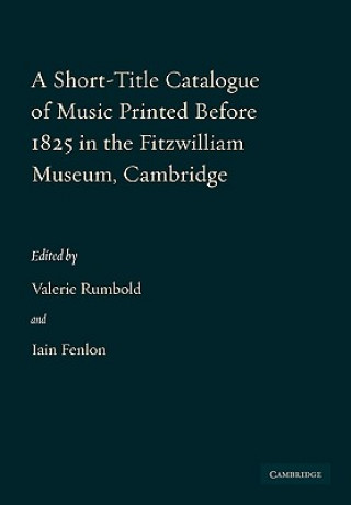 Buch Short-Title Catalogue of Music Printed before 1825 in the Fitzwilliam Museum, Cambridge Valerie RumboldIain FenlonMichael Jaffé