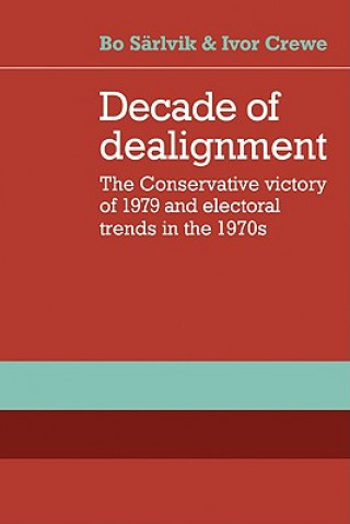 Carte Decade of Dealignment Bo SärlvikIvor CreweNeil DayRobert MacDermid