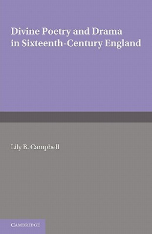 Kniha Divine Poetry and Drama in Sixteenth-Century England Lily B. Campbell