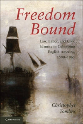 Carte Freedom Bound Christopher Tomlins