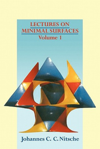 Könyv Lectures on Minimal Surfaces: Volume 1, Introduction, Fundamentals, Geometry and Basic Boundary Value Problems Johannes C. C. Nitsche