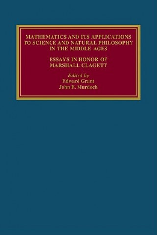 Carte Mathematics and its Applications to Science and Natural Philosophy in the Middle Ages Edward GrantJohn Emery Murdoch