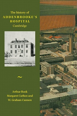 Carte History of Addenbrooke's Hospital, Cambridge Arthur RookMargaret CarltonW. Graham CannonLord Butterfield of Stechford