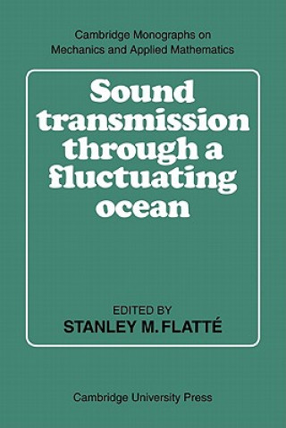Könyv Sound Transmission through a Fluctuating Ocean Stanley M. FlattéRoger DashenWalter H. MunkKenneth M. Watson