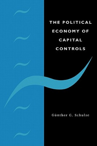 Könyv Political Economy of Capital Controls Gunther G. Schulze
