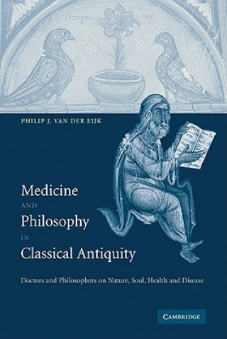 Książka Medicine and Philosophy in Classical Antiquity Philip J. van der Eijk