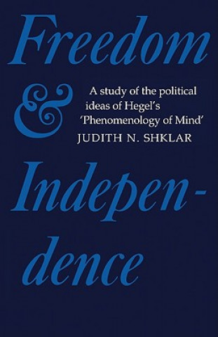 Книга Freedom and Independence Judith N. Shklar