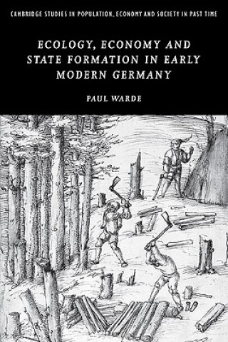 Kniha Ecology, Economy and State Formation in Early Modern Germany Paul Warde