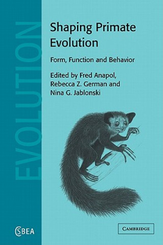 Knjiga Shaping Primate Evolution Fred AnapolRebecca Z. GermanNina G. Jablonski