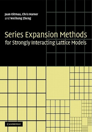 Carte Series Expansion Methods for Strongly Interacting Lattice Models Jaan OitmaaChris HamerWeihong Zheng