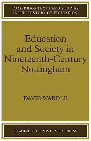 Kniha Education and Society in Nineteenth-Century Nottingham David Wardle