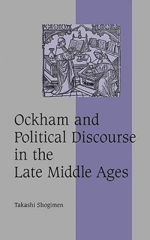 Könyv Ockham and Political Discourse in the Late Middle Ages Takashi Shogimen