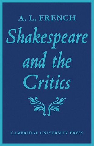 Könyv Shakespeare and the Critics A. L. French