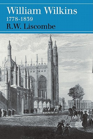 Book William Wilkins 1778-1839 R. W. Liscombe