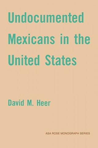 Book Undocumented Mexicans in the USA David M. Heer