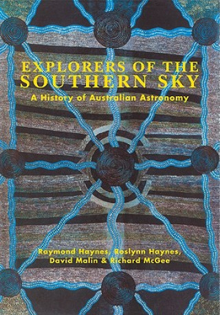 Książka Explorers of the Southern Sky Raymond HaynesRoslynn D. HaynesDavid MalinRichard McGee