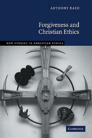 Knjiga Forgiveness and Christian Ethics Anthony Bash