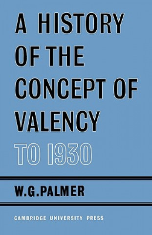 Carte History of the Concept of Valency to 1930 W.G. Palmer
