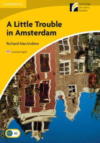 Kniha Little Trouble in Amsterdam Level 2 Elementary/Lower-intermediate American English Richard MacAndrew