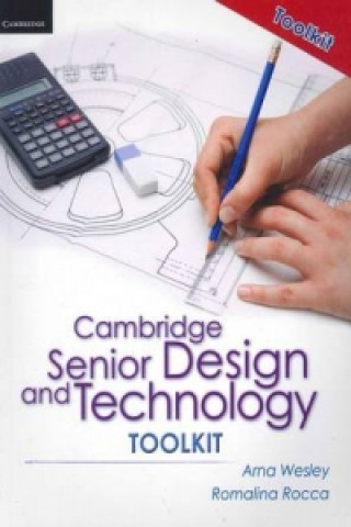 Carte Cambridge Senior Design and Technology 2nd Edition Toolkit Arna Christine WesleyRomalina Rocca