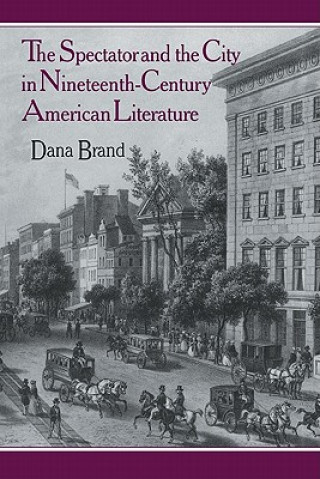 Βιβλίο Spectator and the City in Nineteenth Century American Literature Dana Brand