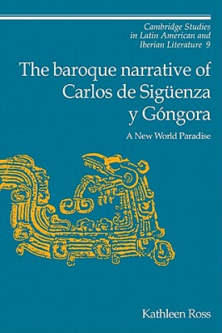 Książka Baroque Narrative of Carlos de Siguenza y Gongora Kathleen Ross