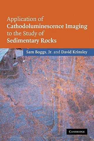 Kniha Application of Cathodoluminescence Imaging to the Study of Sedimentary Rocks Sam BoggsDavid  Krinsley