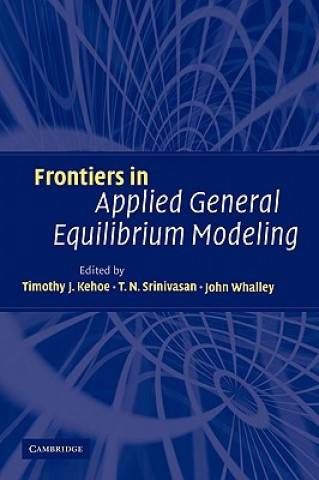 Kniha Frontiers in Applied General Equilibrium Modeling Timothy J. KehoeT. N. SrinivasanJohn Whalley